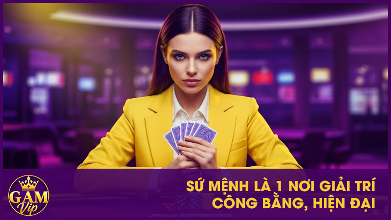 Sứ mệnh là 1 nơi giải trí công bằng, hiện đại