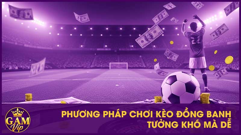 Kèo Chấp Đồng Banh (0 Trái): Một Lựa Chọn An Toàn 4 Phương pháp chơi kèo đồng banh tưởng khó mà dễ