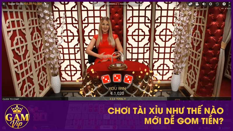 Sicbo Live Gamvip - Nắm Rõ Luật Và Cách Chơi Sao Để Thắng 4 Chơi tài xỉu như thế nào mới dễ gom tiền?